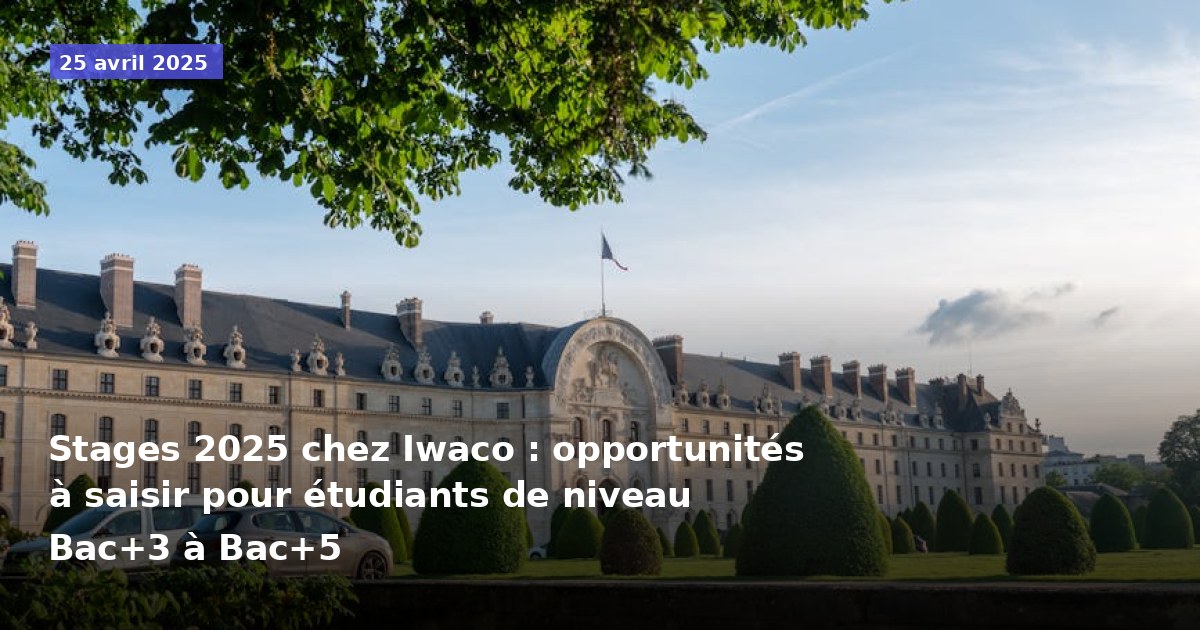 Stages 2025 chez Iwaco : opportunités à saisir pour étudiants de niveau Bac+3 à Bac+5