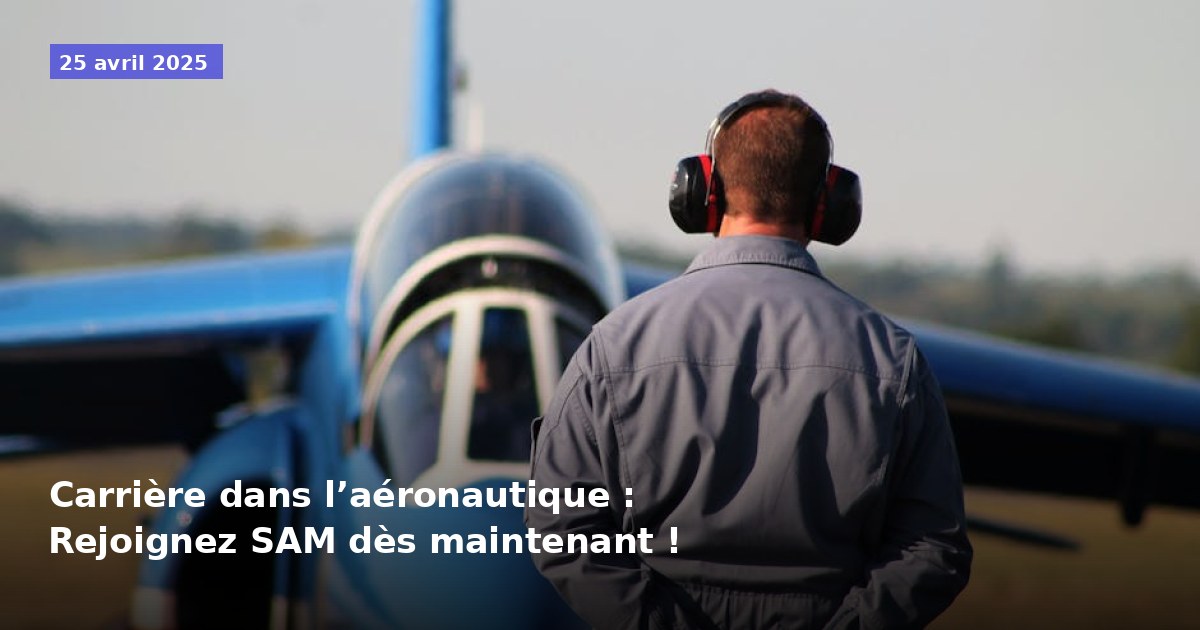 Carrière dans l’aéronautique : Rejoignez SAM dès maintenant !