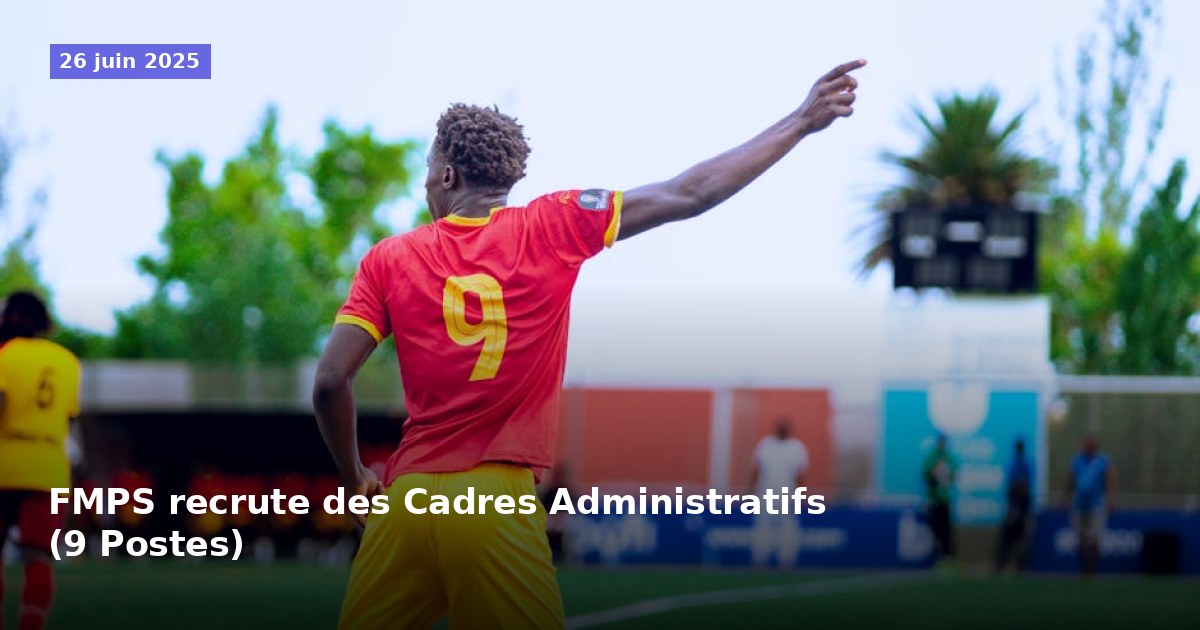 FMPS recherche 9 Cadres Administratifs