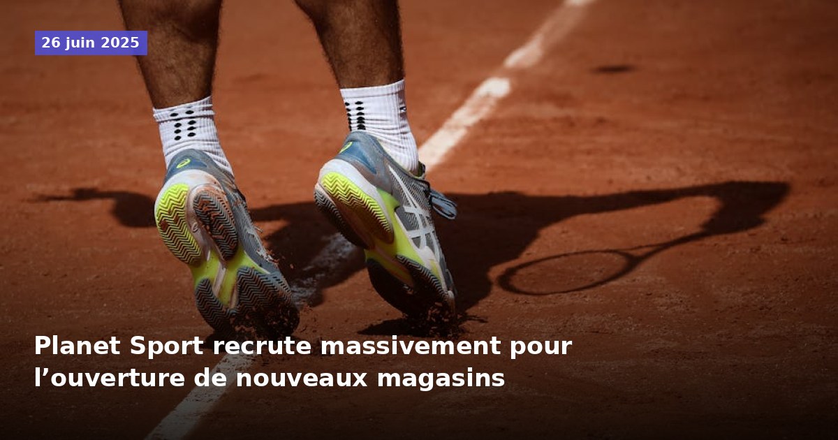 Planet Sport recrute en grande quantité pour l'ouverture de nouveaux magasins
