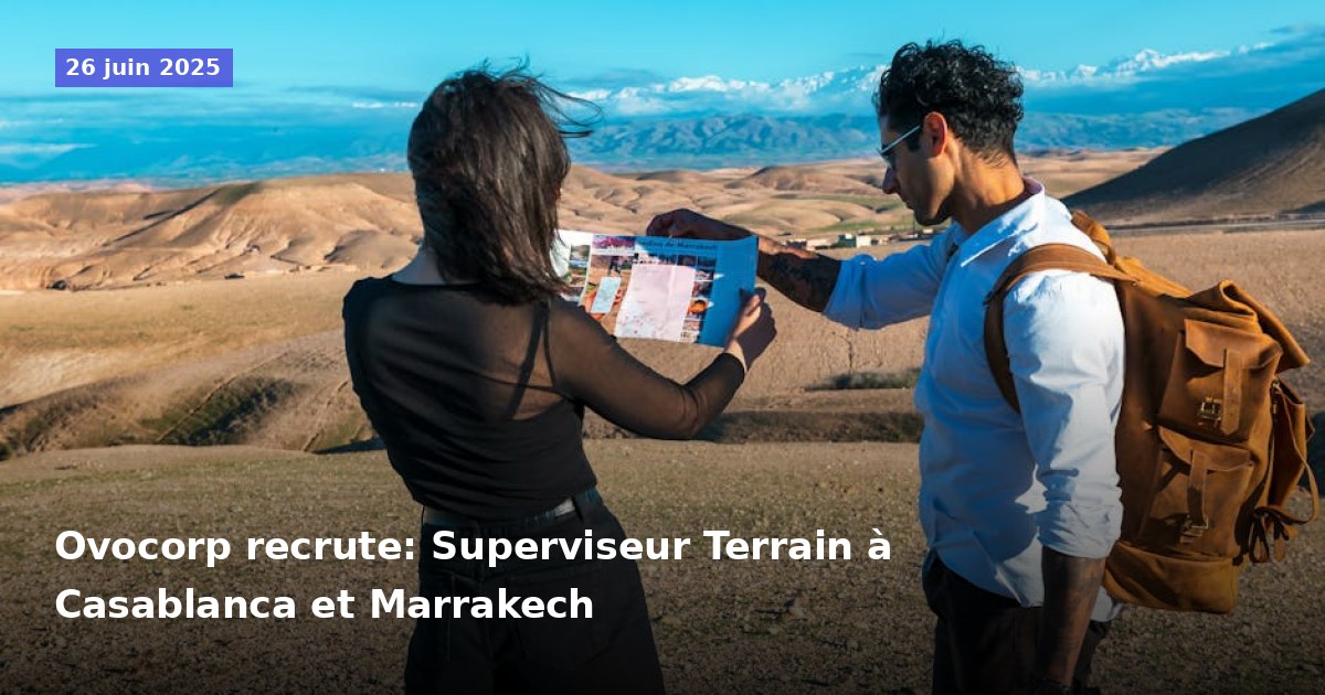 Ovocorp recherche un Superviseur Terrain à Casablanca et Marrakech