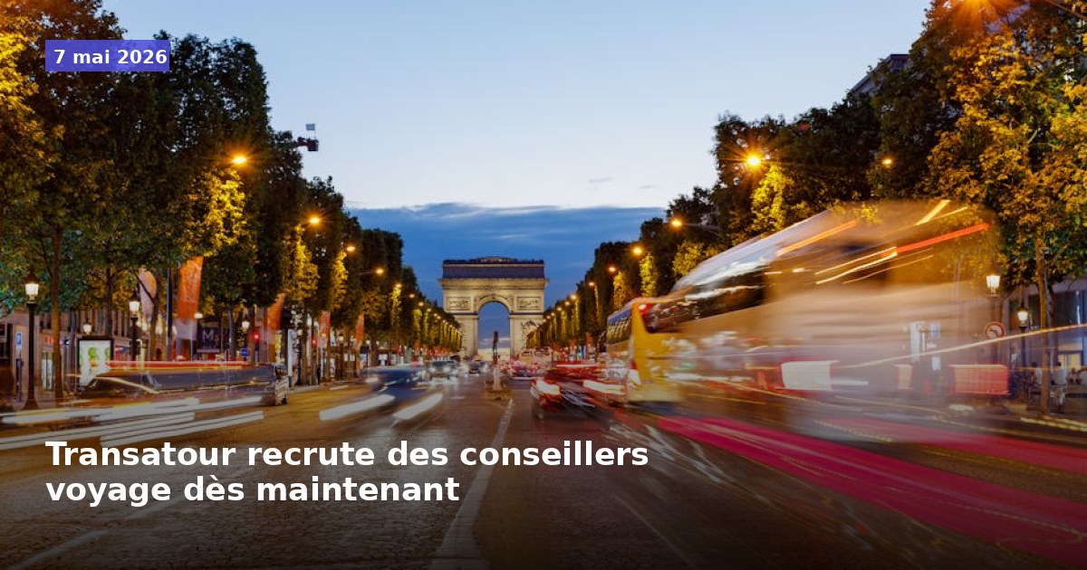 Transatour recrute des conseillers en voyage immédiatement