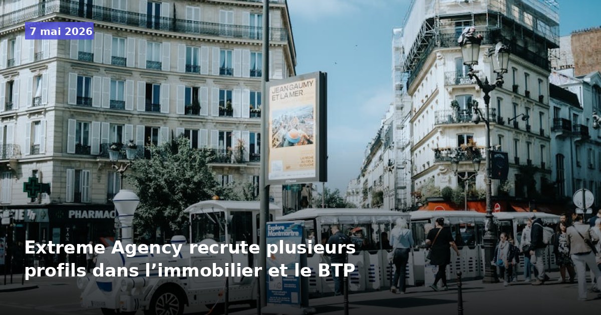 Extreme Agency recrute divers profils dans l'immobilier et le BTP