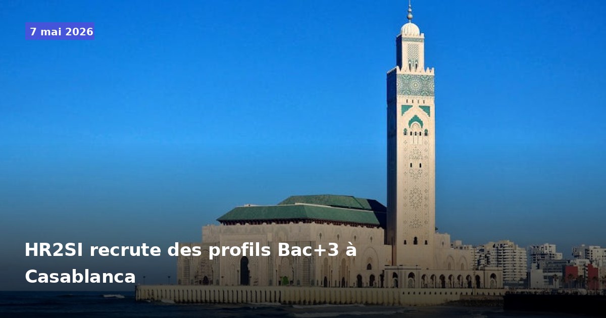 HR2SI recherche des profils Bac+3 à Casablanca