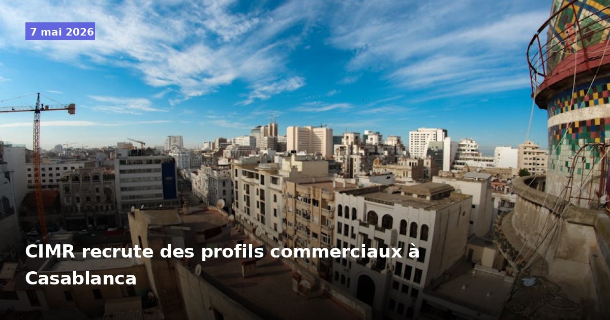 CIMR recherche des profils commerciaux à Casablanca