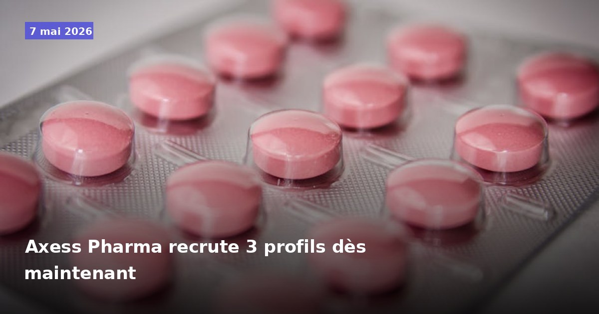 Axess Pharma recrute 3 profils dès maintenant