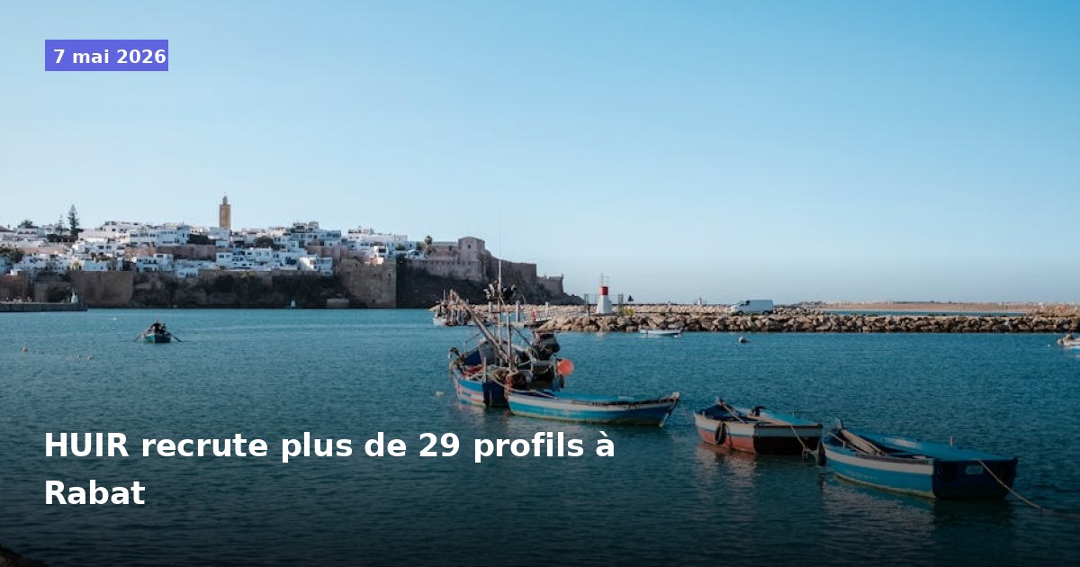 HUIR recrute plus de 29 candidats à Rabat