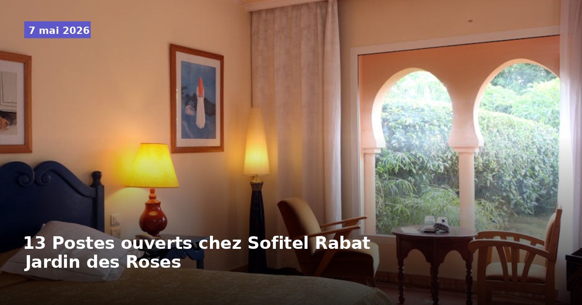 13 postes disponibles au Sofitel Rabat Jardin des Roses