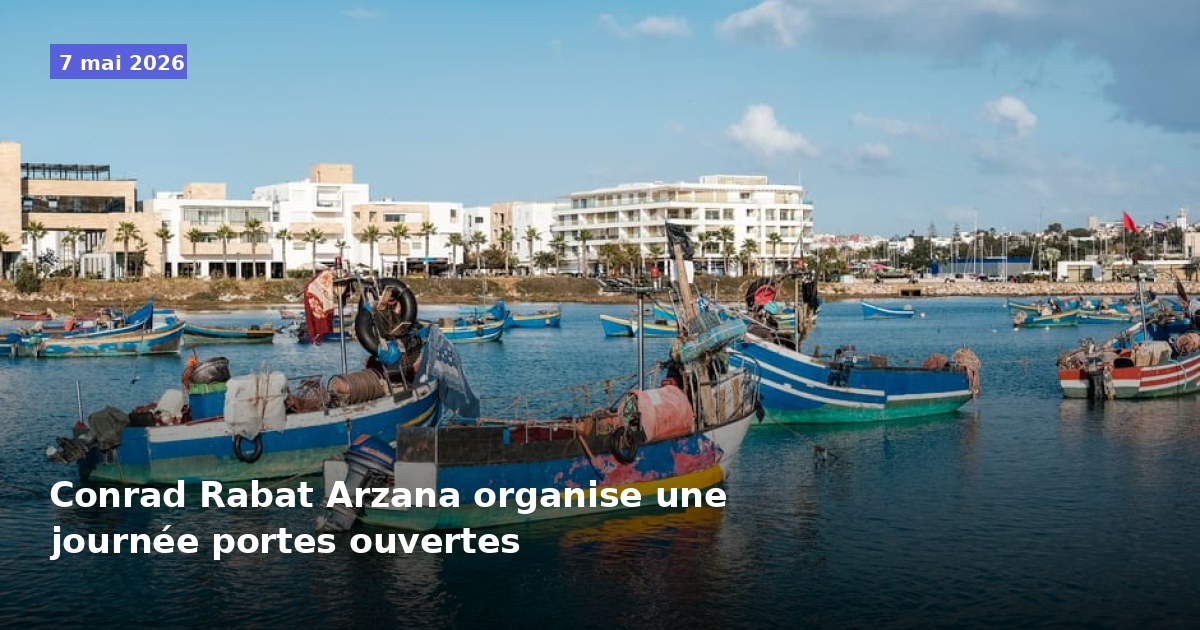 Journée portes ouvertes au Conrad Rabat Arzana