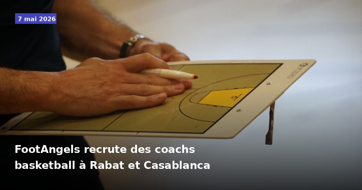 FootAngels recherche des entraîneurs de basketball à Rabat et Casablanca