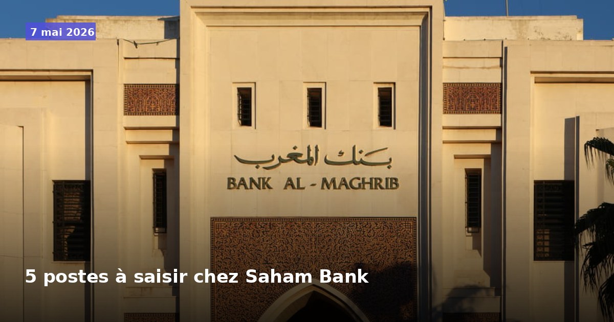 5 postes à pourvoir chez Saham Bank