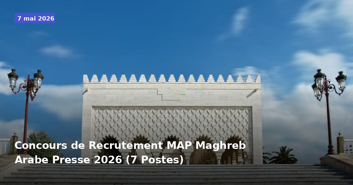 Concours de Recrutement pour 7 Postes chez MAP Maghreb Arabe Presse 2026