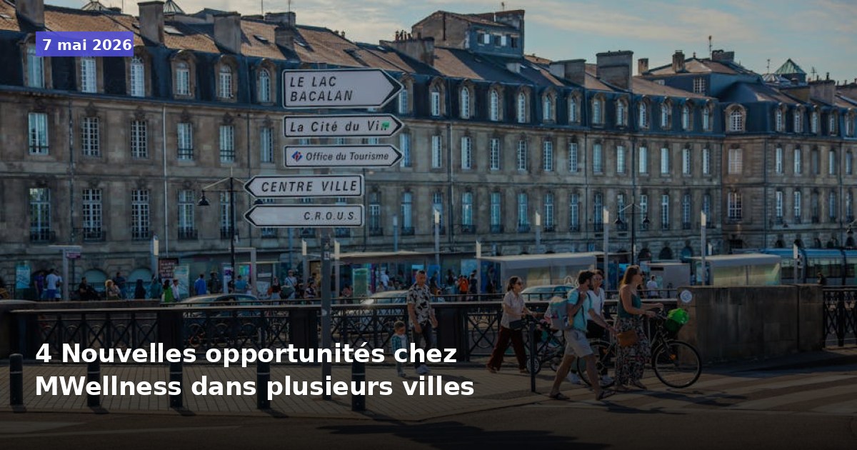 4 Nouvelles opportunités chez MWellness dans diverses villes