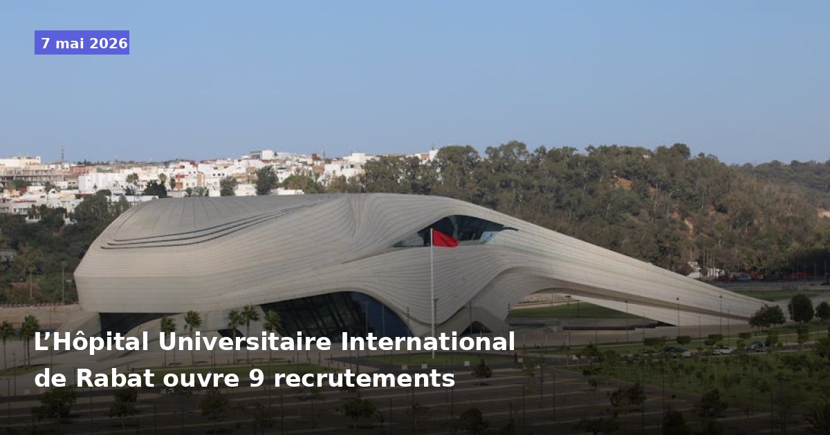 L'Hôpital Universitaire International de Rabat recrute 9 postes