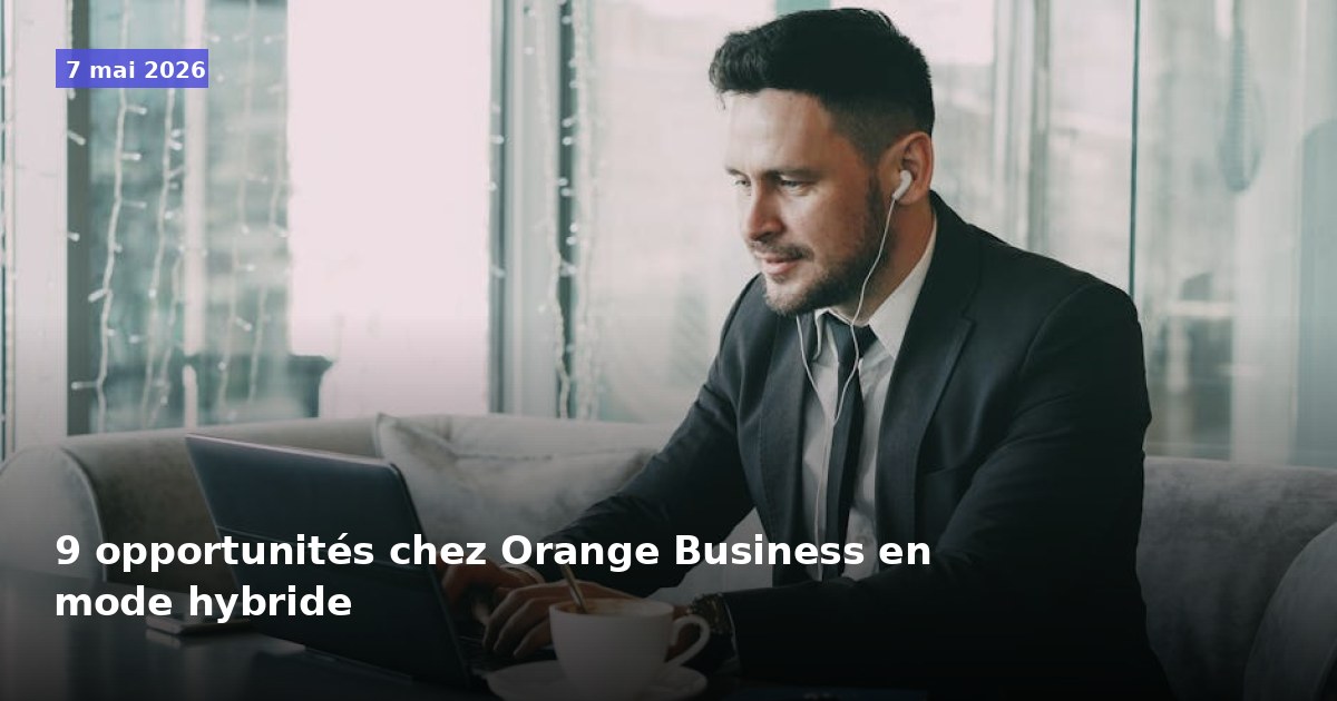 9 opportunités hybrides chez Orange Business