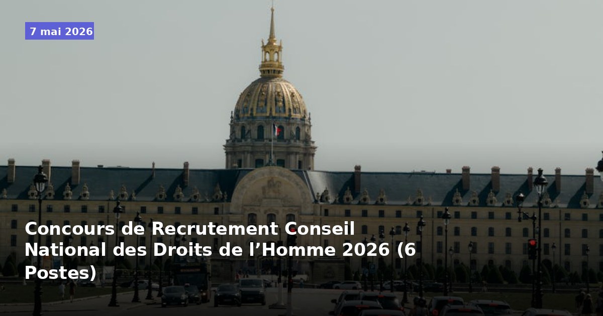 Concours de Recrutement pour 6 Postes au Conseil National des Droits de l’Homme 2026
