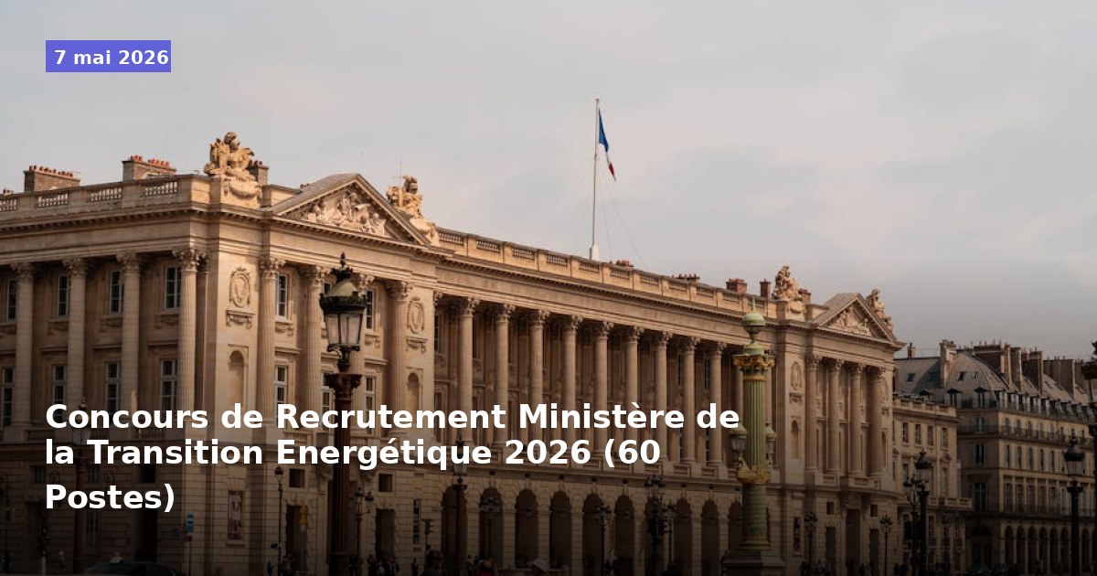 Concours de Recrutement au Ministère de la Transition Énergétique 2026 (60 Postes)