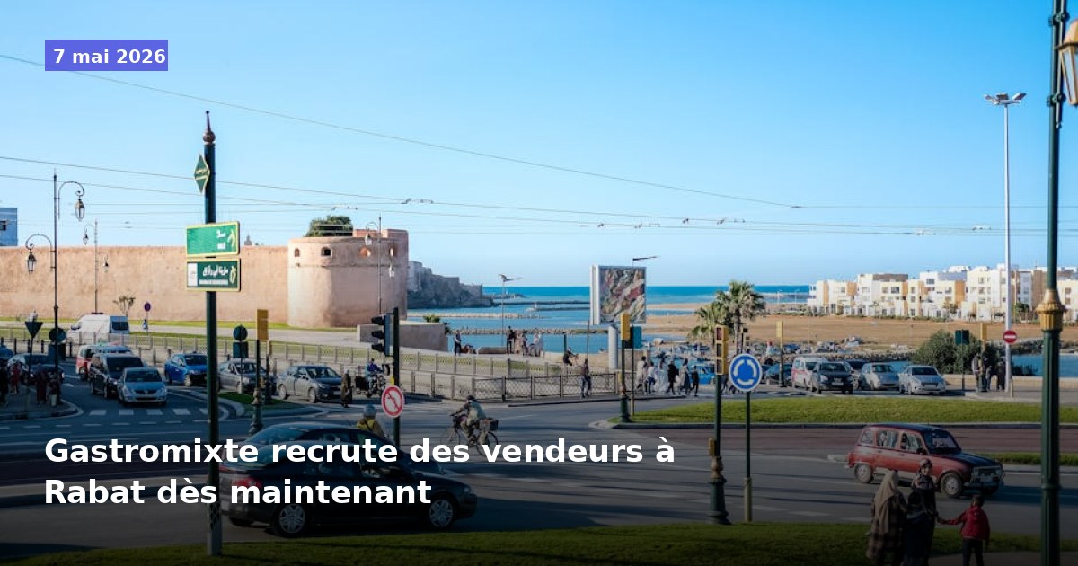 Gastromixte recrute immédiatement des vendeurs à Rabat
