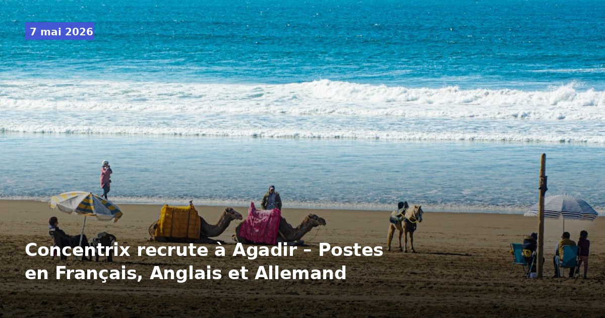 Concentrix recrute à Agadir – Postes disponibles en Français, Anglais et Allemand