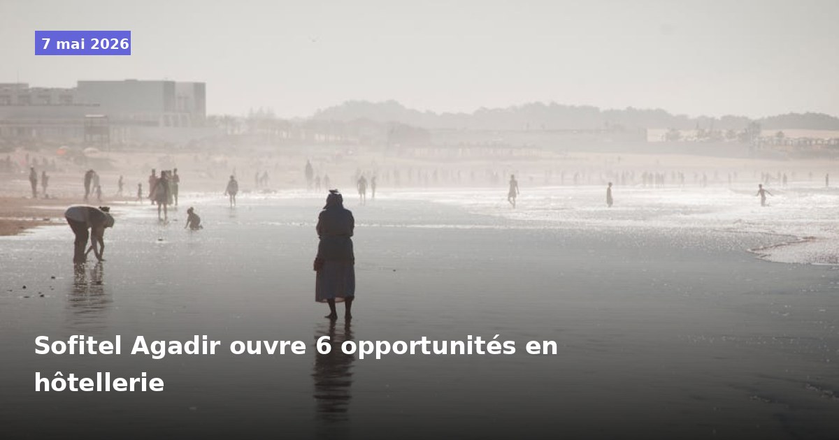 Sofitel Agadir recrute pour 6 postes en hôtellerie