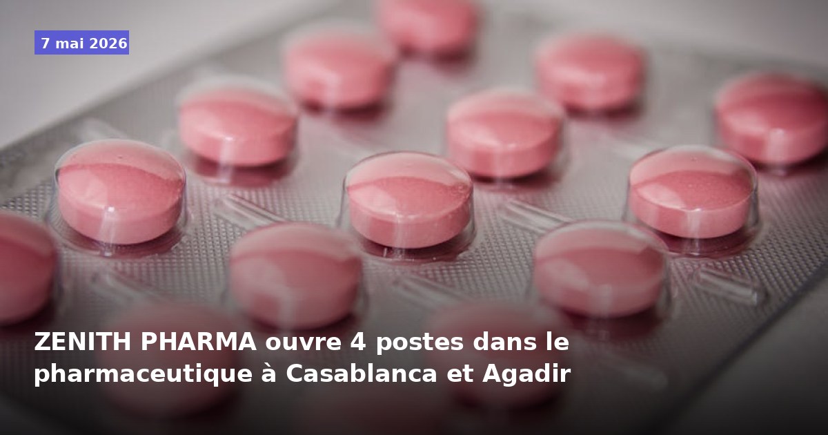 ZENITH PHARMA recrute 4 postes dans le secteur pharmaceutique à Casablanca et Agadir