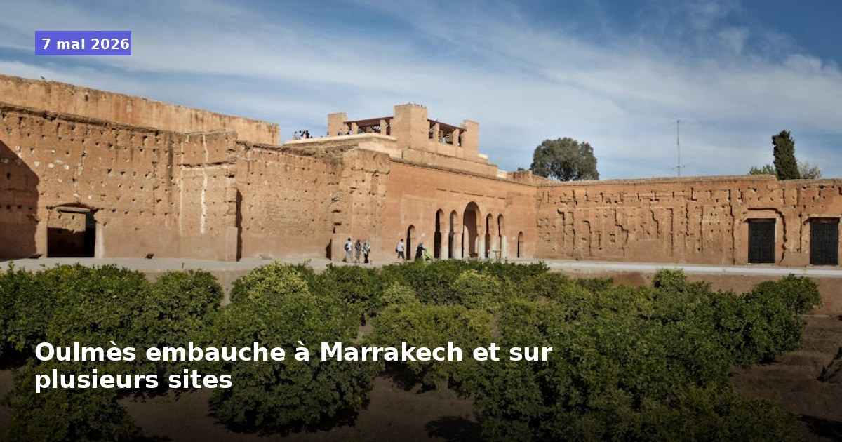 Oulmès recrute à Marrakech et sur plusieurs sites