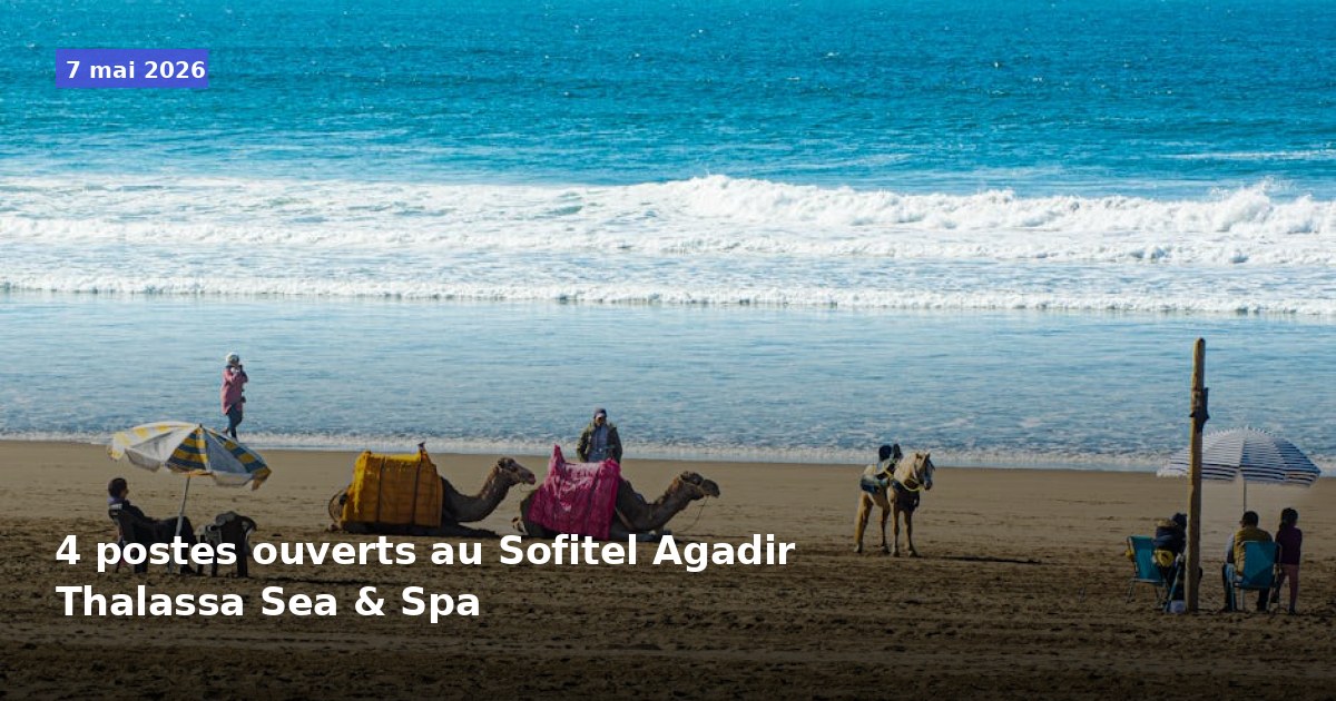 Quatre postes disponibles au Sofitel Agadir Thalassa Sea & Spa