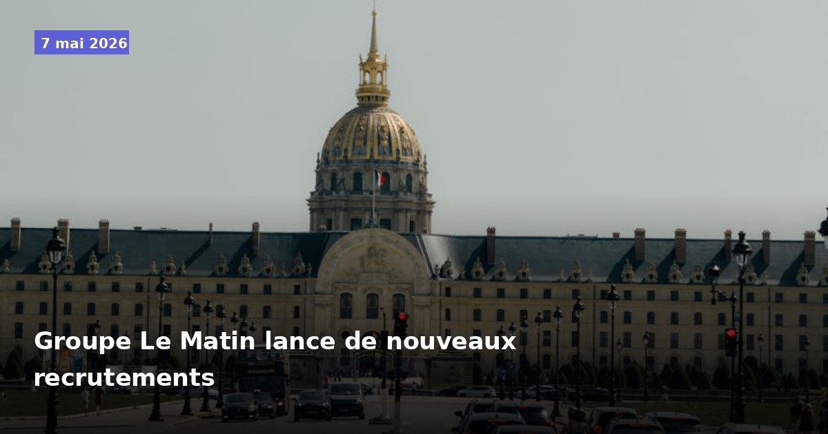 Recrutements récents au sein du Groupe Le Matin