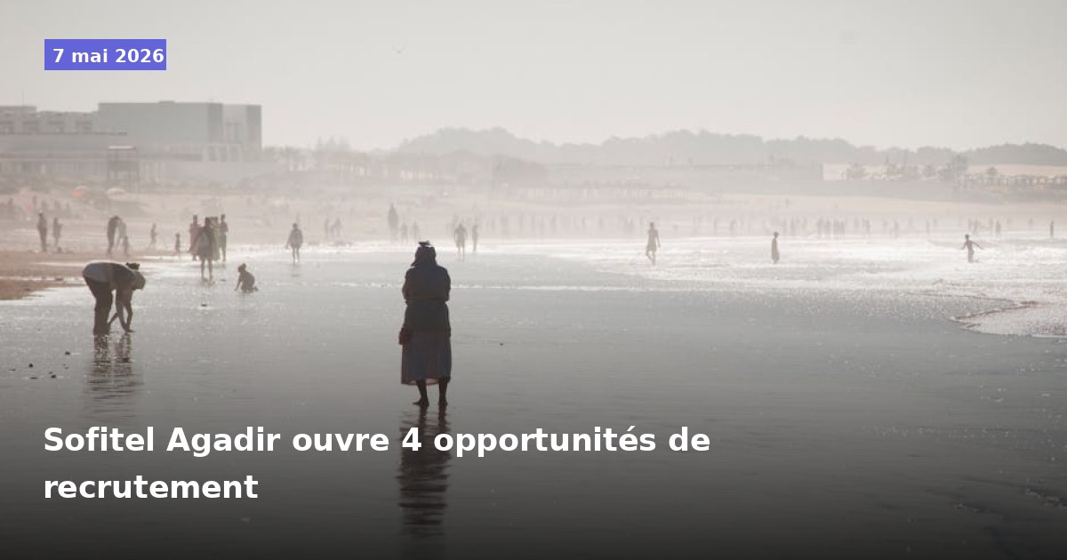 Sofitel Agadir propose 4 postes à pourvoir