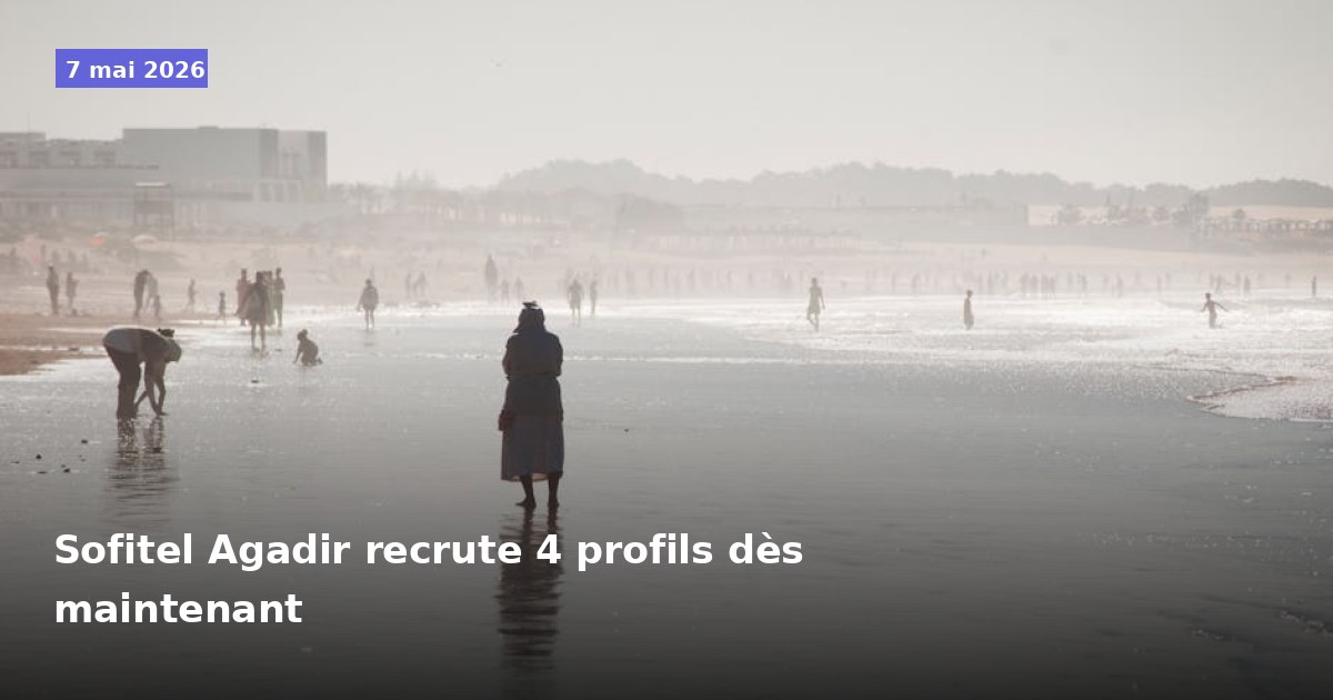 Sofitel Agadir recrute 4 postes immédiatement