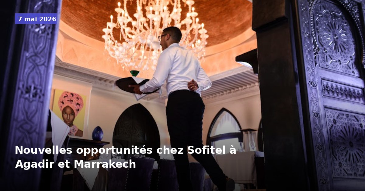 Opportunités d'emploi chez Sofitel à Agadir et Marrakech