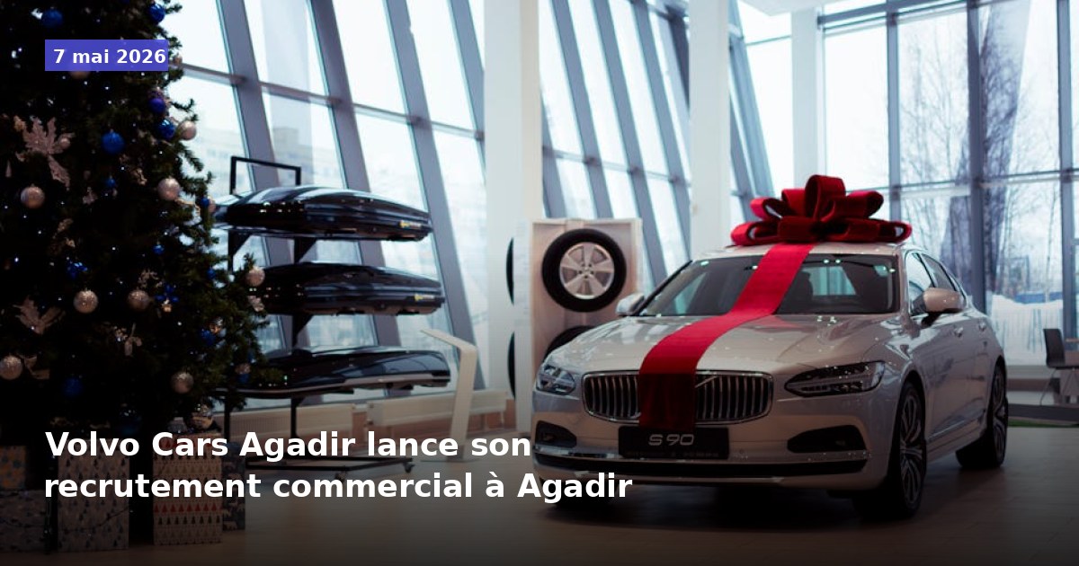Recrutement commercial chez Volvo Cars Agadir