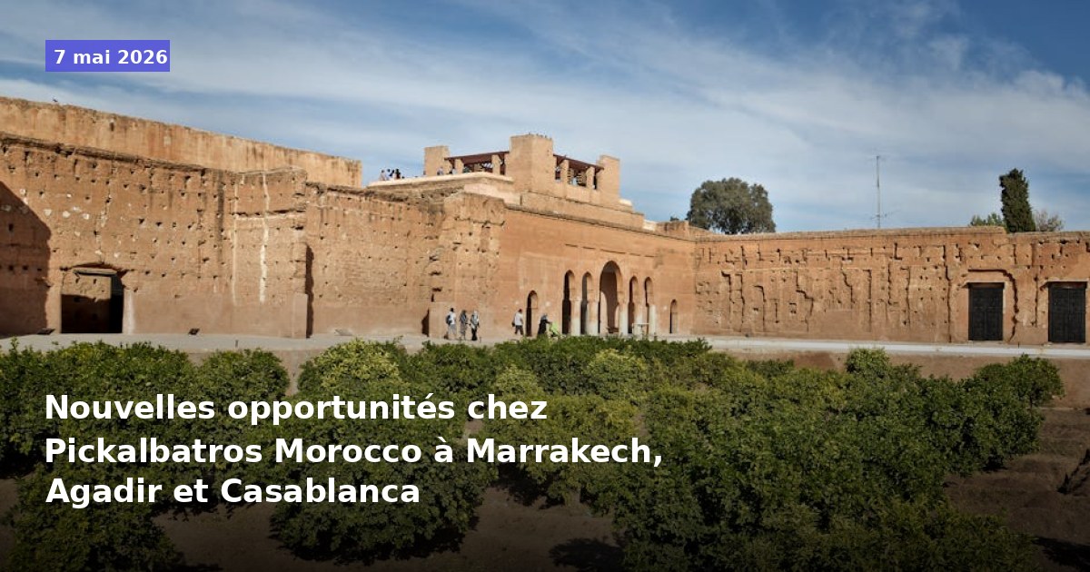 Opportunités d'emploi chez Pickalbatros Morocco à Marrakech, Agadir et Casablanca
