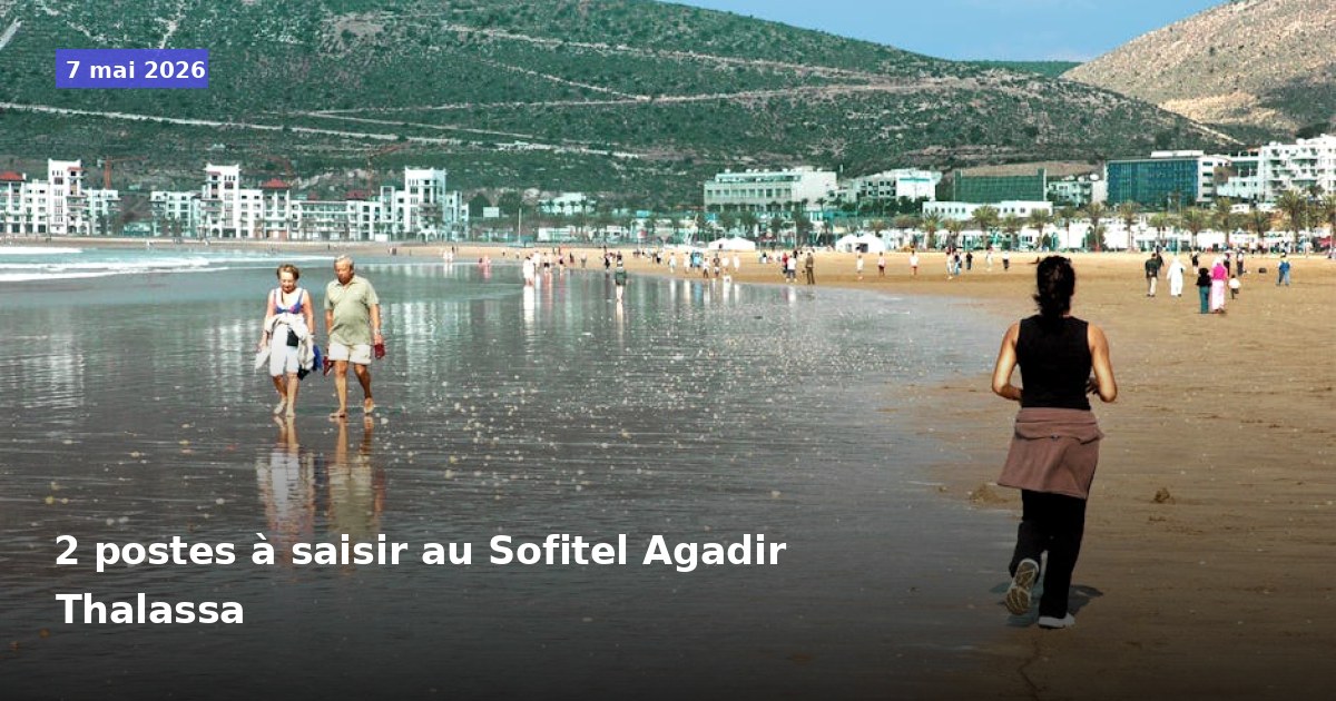 Deux postes à pourvoir au Sofitel Agadir Thalassa