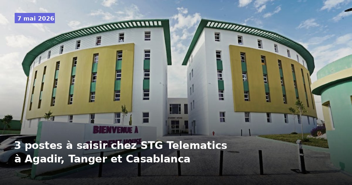 3 postes disponibles chez STG Telematics à Agadir, Tanger et Casablanca