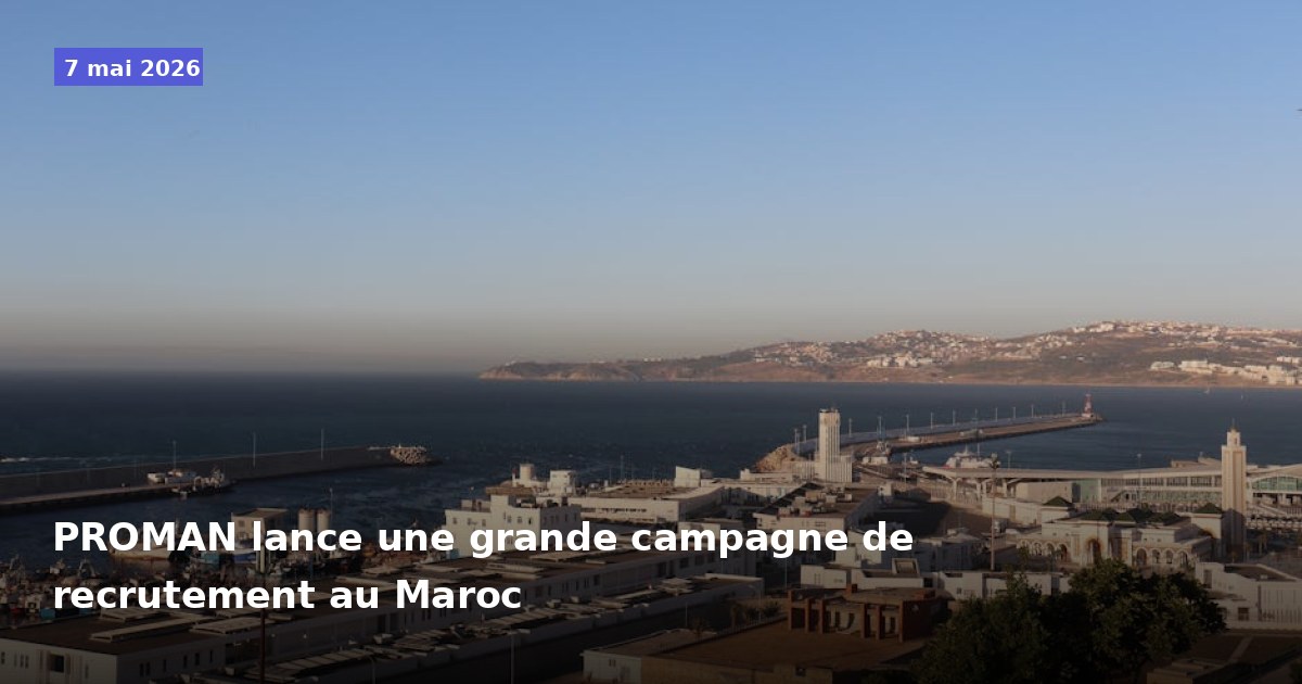 PROMAN organise une vaste campagne de recrutement au Maroc
