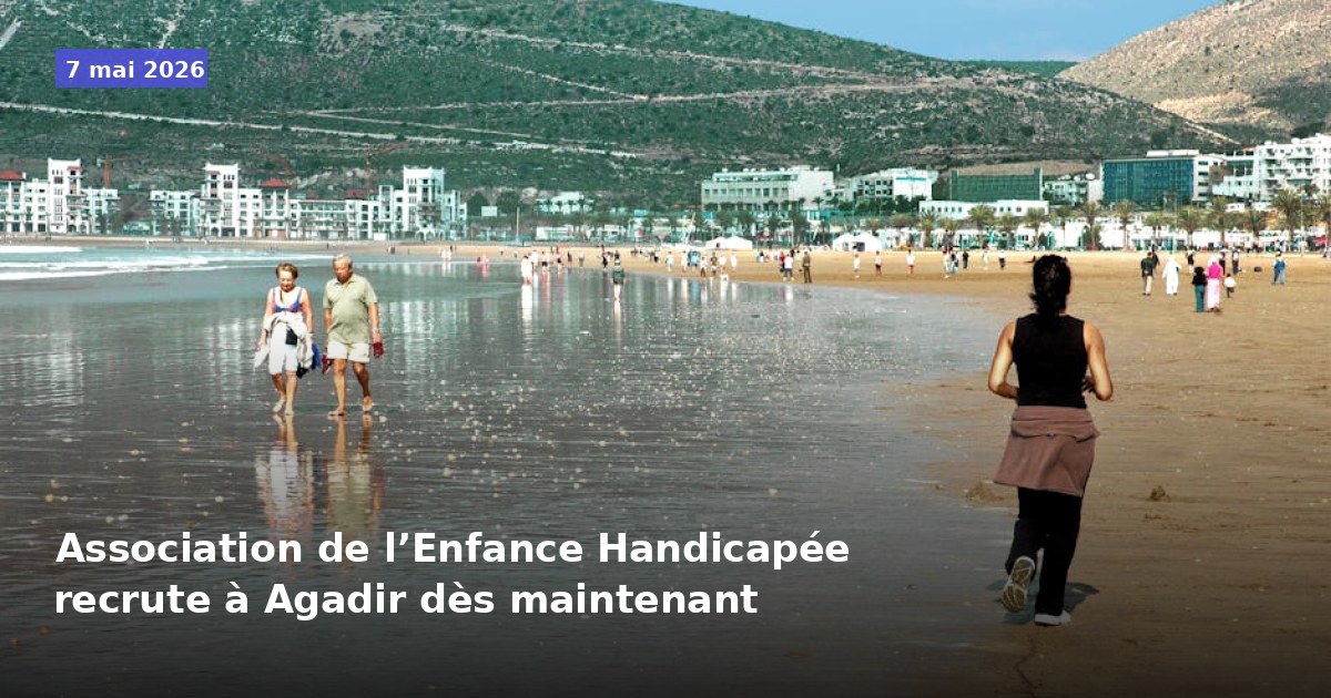 L'Association de l’Enfance Handicapée recrute à Agadir immédiatement