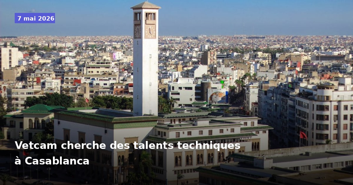 Vetcam recrute des talents techniques à Casablanca