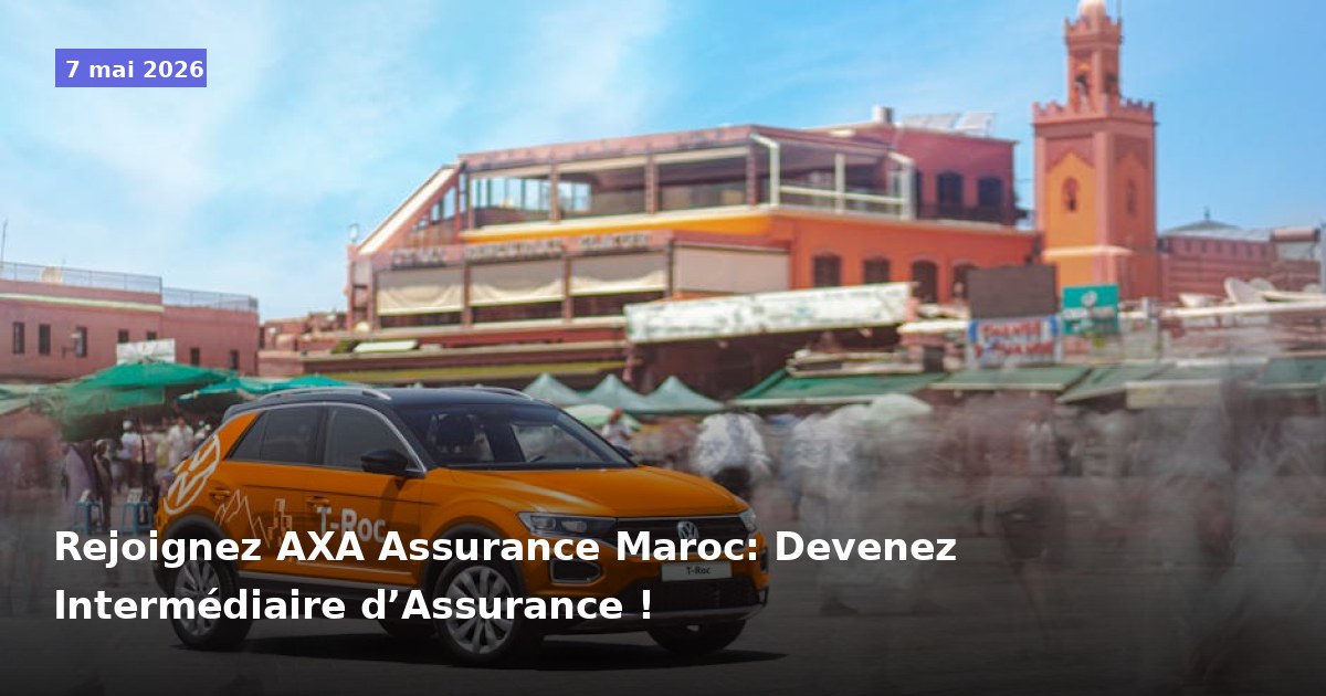Rejoignez AXA Assurance Maroc : Devenez Intermédiaire en Assurance !