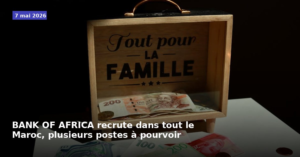 BANK OF AFRICA recrute plusieurs postes à pourvoir dans tout le Maroc