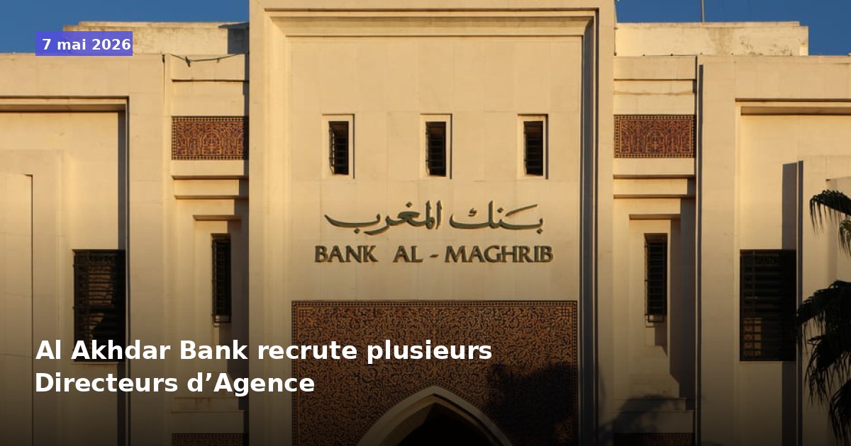 Al Akhdar Bank recrute plusieurs Directeurs d’Agence