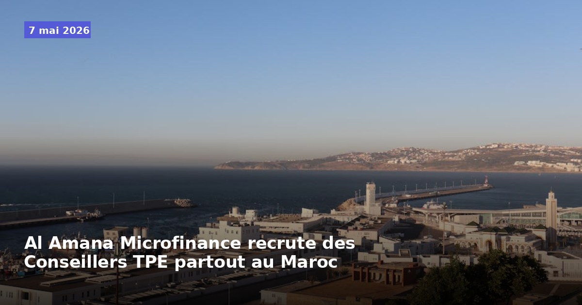 Al Amana Microfinance recrute des Conseillers TPE à travers le Maroc