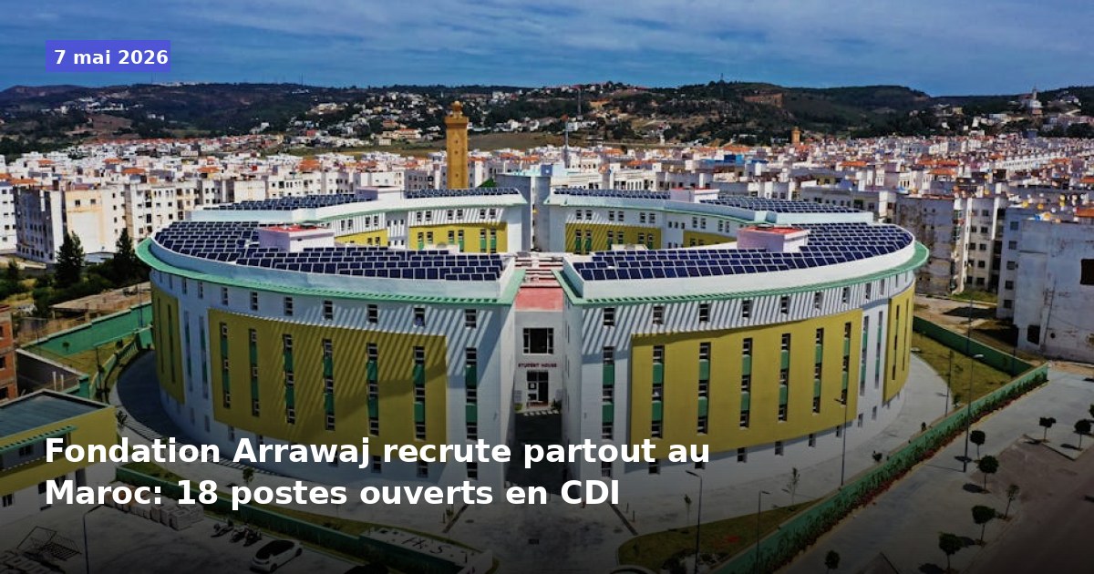 Fondation Arrawaj recrute 18 postes en CDI à travers le Maroc