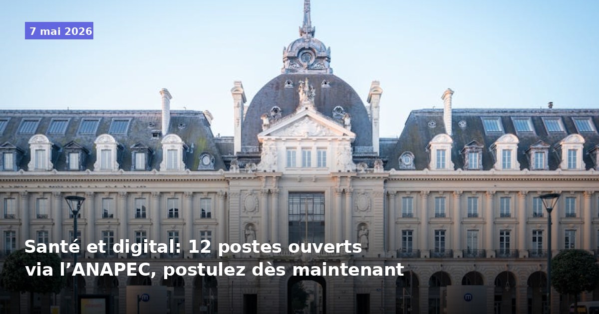 Santé et numérique : 12 postes disponibles via l’ANAPEC, postulez dès maintenant