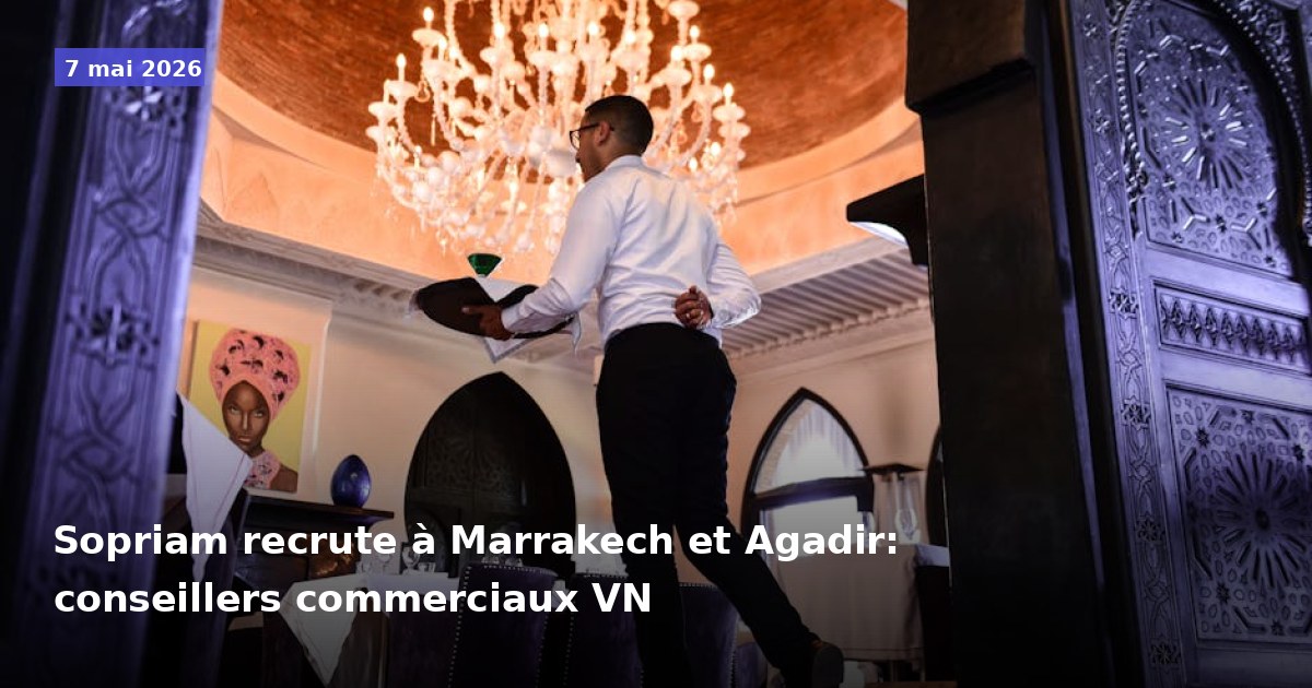 Sopriam recrute des conseillers commerciaux VN à Marrakech et Agadir