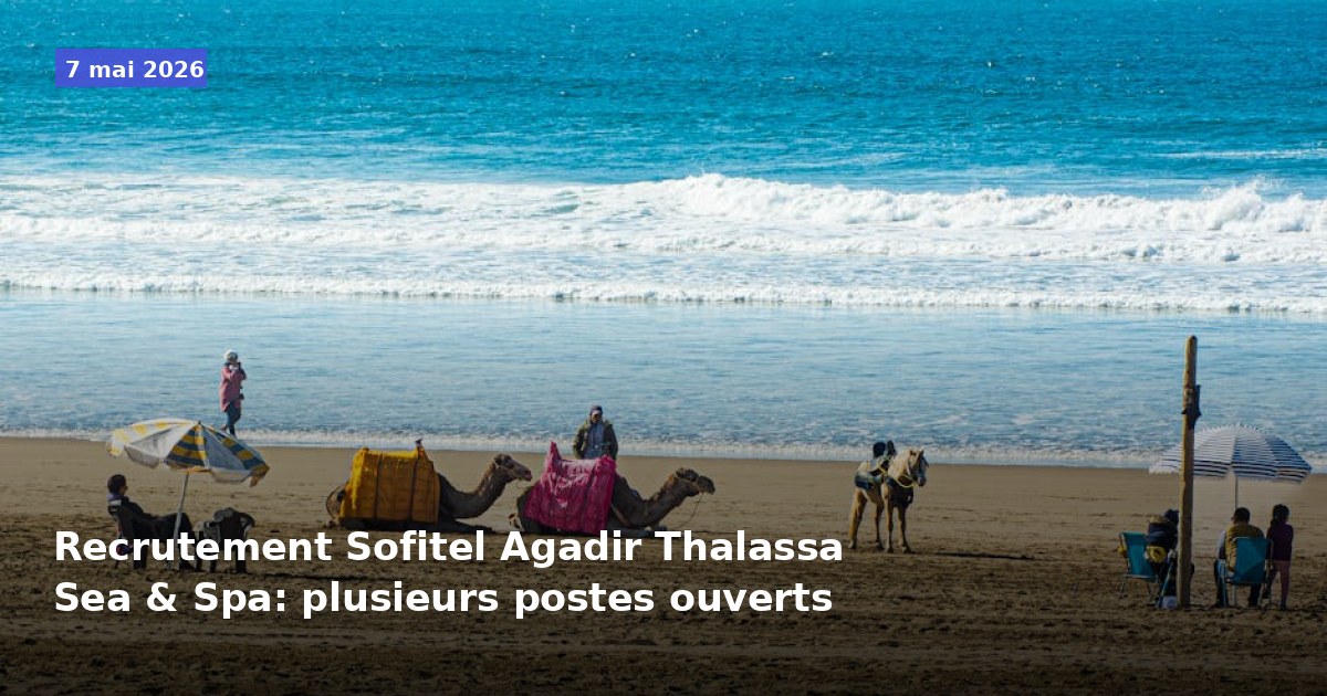 Recrutement Sofitel Agadir Thalassa Sea & Spa: plusieurs postes ouverts