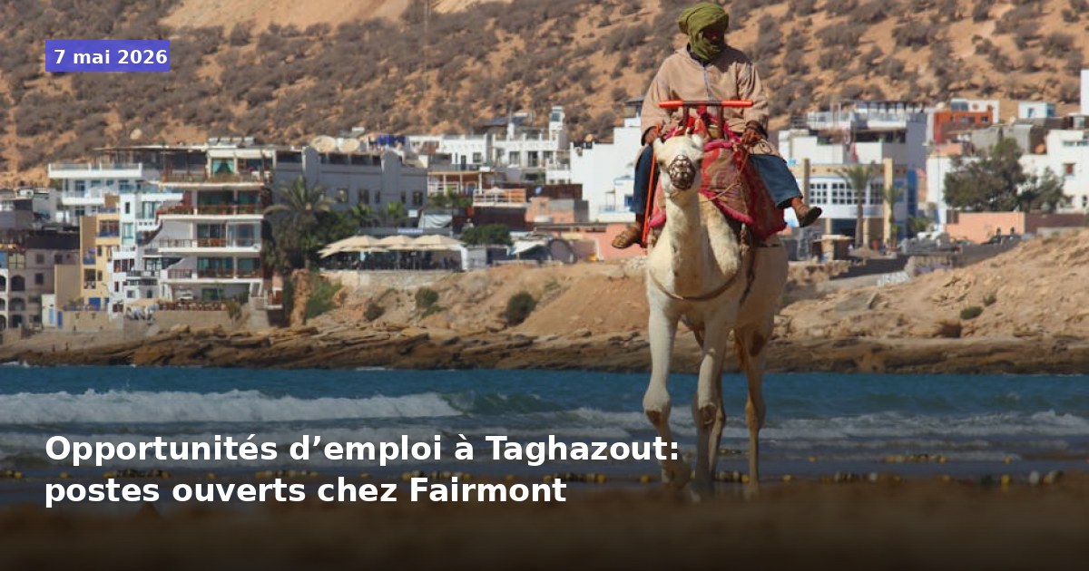 Opportunités d’emploi à Taghazout: postes ouverts chez Fairmont