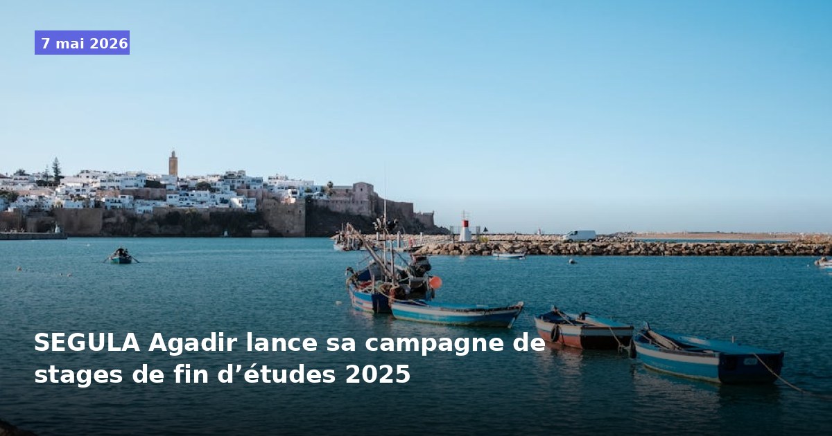 SEGULA Agadir ouvre sa campagne de stages de fin d'études 2025