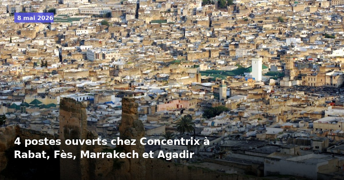 4 postes disponibles chez Concentrix à Rabat, Fès, Marrakech et Agadir