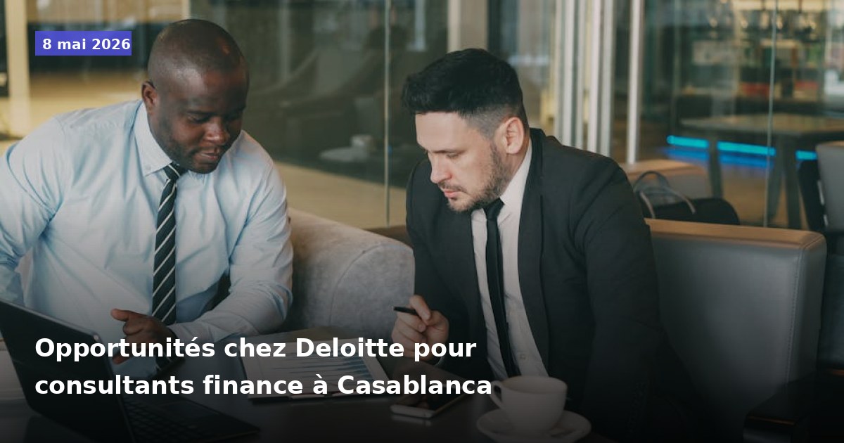 Opportunités de consultants en finance chez Deloitte à Casablanca